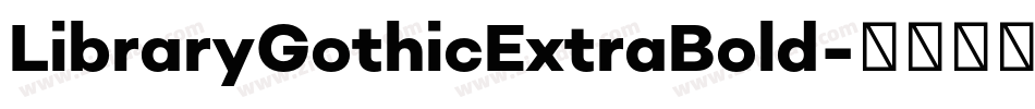 LibraryGothicExtraBold字体转换