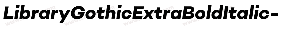 LibraryGothicExtraBoldItalic字体转换