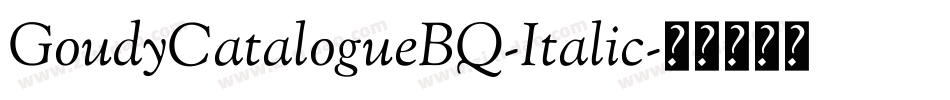 GoudyCatalogueBQ-Italic字体转换