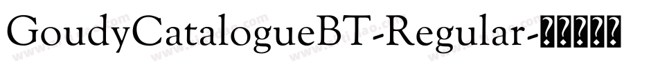 GoudyCatalogueBT-Regular字体转换