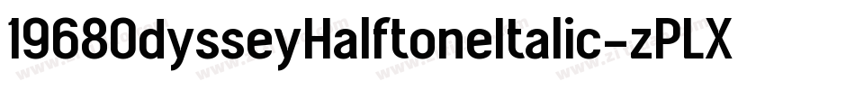 1968OdysseyHalftoneItalic-zPLX字体转换