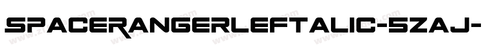 SpaceRangerLeftalic-5Zaj字体转换 SpaceRangerLeftalic-5Zaj字体转换