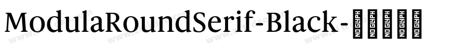 ModulaRoundSerif-Black字体转换