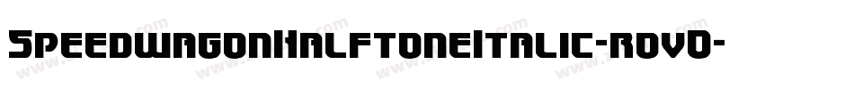 SpeedwagonHalftoneItalic-rovO字体转换 SpeedwagonHalftoneItalic-rovO字体转换