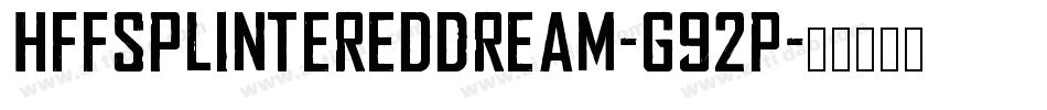 HffSplinteredDream-g92P字体转换