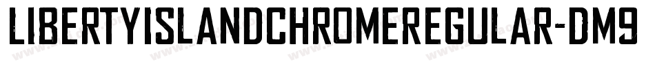 LibertyIslandChromeRegular-Dm9D字体转换 LibertyIslandChromeRegular-Dm9D字体转换
