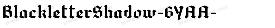 BlackletterShadow-6YAA字体转换