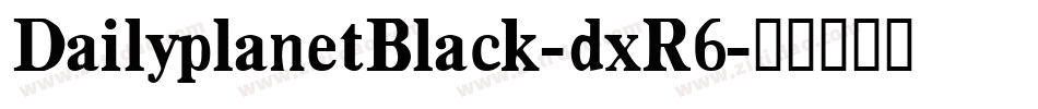 DailyplanetBlack-dxR6字体转换