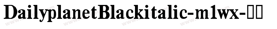 DailyplanetBlackitalic-m1wx字体转换