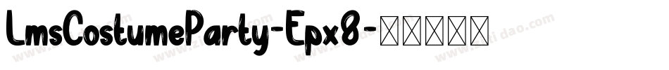 LmsCostumeParty-Epx8字体转换 LmsCostumeParty-Epx8字体转换