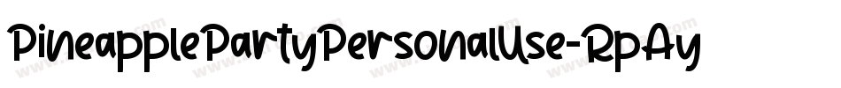 PineapplePartyPersonalUse-RpAyM字体转换 PineapplePartyPersonalUse-RpAyM字体转换