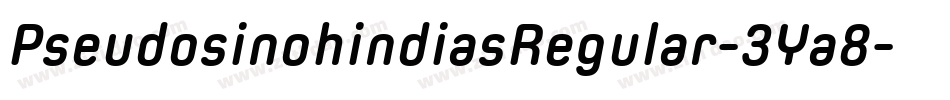 PseudosinohindiasRegular-3Ya8字体转换