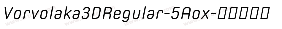 Vorvolaka3DRegular-5Aox字体转换
