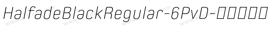 HalfadeBlackRegular-6PvD字体转换