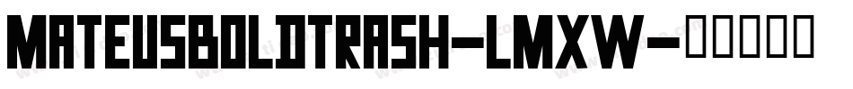 MateusboldTrash-LmxW字体转换
