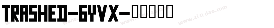 Trashed-6yvx字体转换