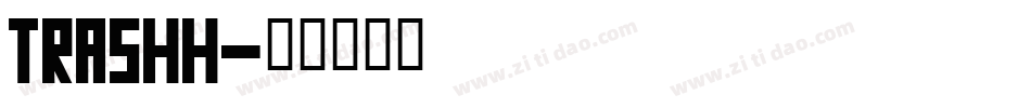 trashh字体转换