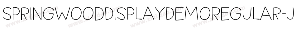 SpringwoodDisplayDemoRegular-Jqlo字体转换 SpringwoodDisplayDemoRegular-Jqlo字体转换
