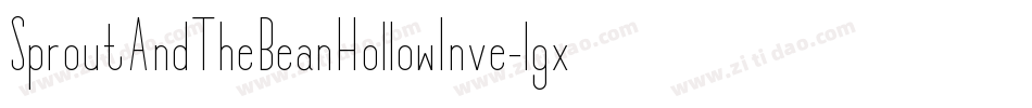 SproutAndTheBeanHollowInve-lgxK5字体转换 SproutAndTheBeanHollowInve-lgxK5字体转换