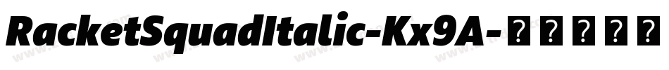 RacketSquadItalic-Kx9A字体转换 RacketSquadItalic-Kx9A字体转换