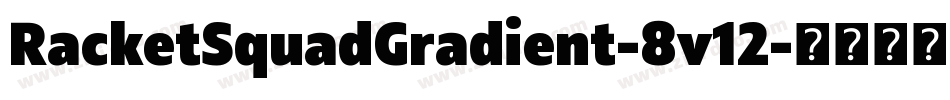 RacketSquadGradient-8v12字体转换
