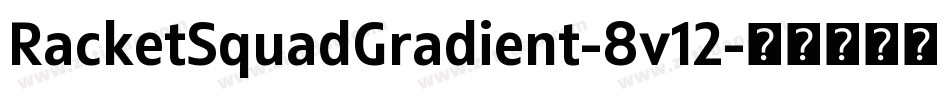 RacketSquadGradient-8v12字体转换
