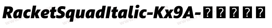 RacketSquadItalic-Kx9A字体转换 RacketSquadItalic-Kx9A字体转换