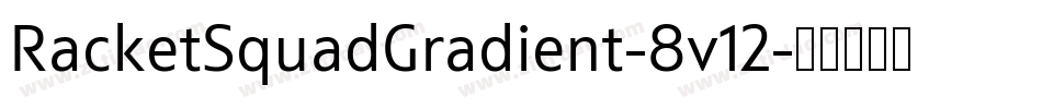 RacketSquadGradient-8v12字体转换