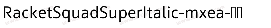 RacketSquadSuperItalic-mxea字体转换