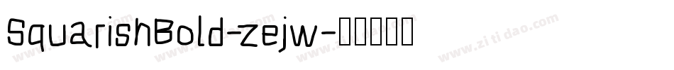 SquarishBold-zejw字体转换