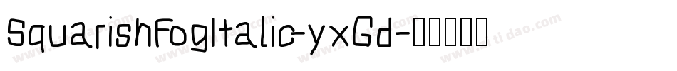 SquarishFogItalic-yxGd字体转换