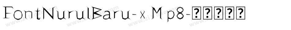 FontNurulBaru-xMp8字体转换 FontNurulBaru-xMp8字体转换