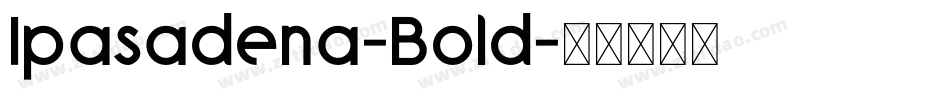 Ipasadena-Bold字体转换