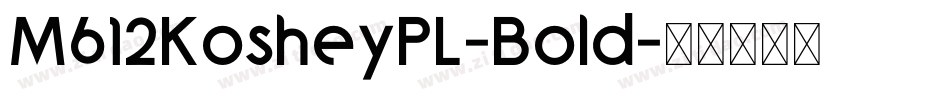 M612KosheyPL-Bold字体转换