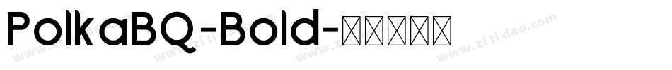 PolkaBQ-Bold字体转换