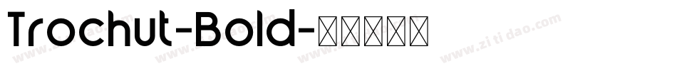 Trochut-Bold字体转换