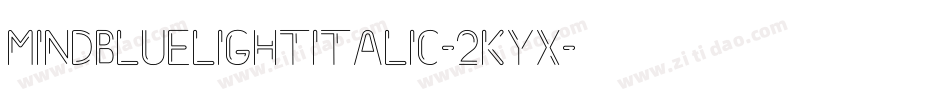 MindblueLightItalic-2KYX字体转换 MindblueLightItalic-2KYX字体转换