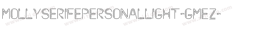 MollyserifepersonalLight-GmEZ字体转换 MollyserifepersonalLight-GmEZ字体转换