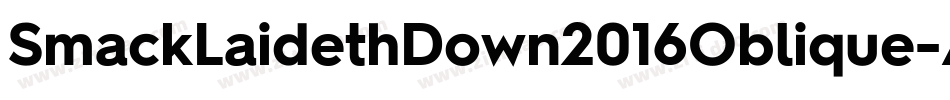 SmackLaidethDown2016Oblique-AY92字体转换