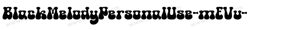 BlackMelodyPersonalUse-mEVv字体转换 BlackMelodyPersonalUse-mEVv字体转换