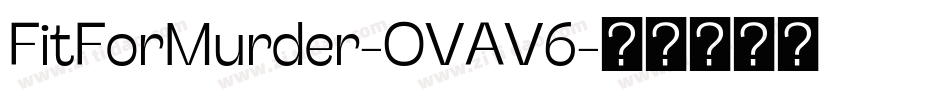 FitForMurder-OVAV6字体转换
