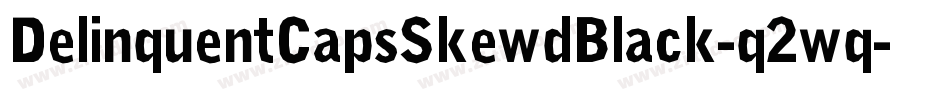 DelinquentCapsSkewdBlack-q2wq字体转换