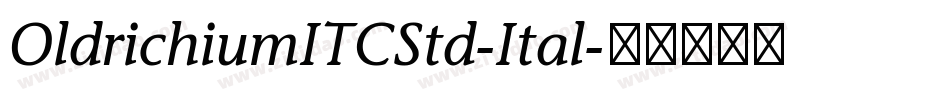 OldrichiumITCStd-Ital字体转换