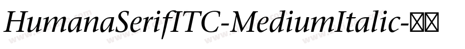 HumanaSerifITC-MediumItalic字体转换