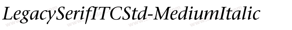LegacySerifITCStd-MediumItalic字体转换
