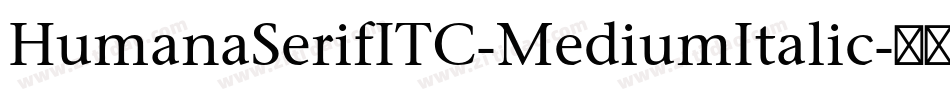 HumanaSerifITC-MediumItalic字体转换