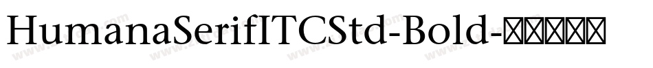 HumanaSerifITCStd-Bold字体转换