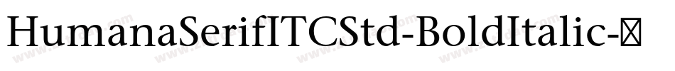 HumanaSerifITCStd-BoldItalic字体转换