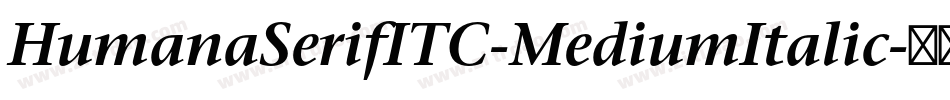 HumanaSerifITC-MediumItalic字体转换