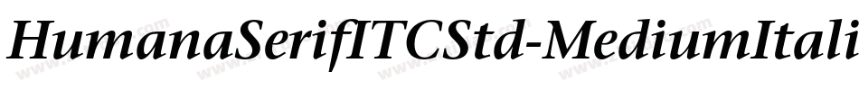HumanaSerifITCStd-MediumItalic字体转换
